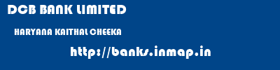 DCB BANK LIMITED  HARYANA KAITHAL CHEEKA   banks information 